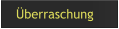 Überraschung